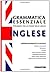 Grammatica essenziale. Inglese