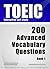 TOEIC Interactive self-study: 200 Advanced Vocabulary Questions. A powerful method to learn the vocabulary you need.