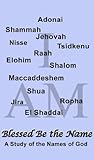 Blessed be the Name: A Study in the Names of God