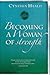 Becoming a Woman of Strength (Becoming a Woman of . . .)