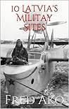 10 Latvia's military sites (Soviet Union surplus Book 2)