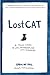 Lost Cat: A True Story of Love, Desperation, and GPS Technology