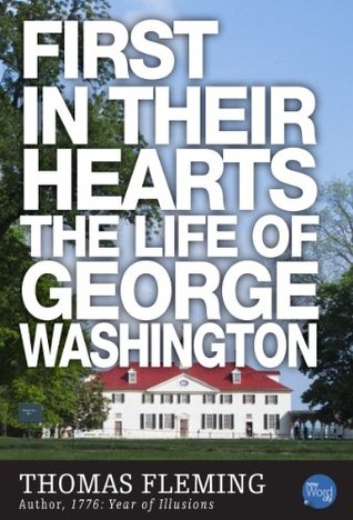 First in Their Hearts: The Life of George Washington (The Thomas Fleming Library)