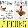 Backyard Chickens Book Package: Beginner's Guide to Raising Backyard Chickens & The Backyard Chickens Breed Guide (Modern Homesteading 4)