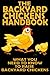 The Backyard Chickens Handbook: What You Need to Know to Raise Backyard Chickens (Modern Homesteading #1)