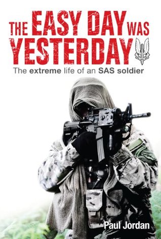 The Easy Day was Yesterday - The extreme life of an SAS soldier (Kindle Edition)