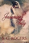 Jessamine's Folly by S.G. Rogers