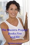 The Masters Project: Books Five and Six (The Masters Project Boxset Book 3)