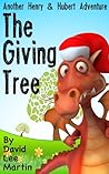 The Giving Tree (Henry The Brave & Hubert The Happy Book 3) The Giving Tree (Henry The Brave & Hubert The Happy Book 3)