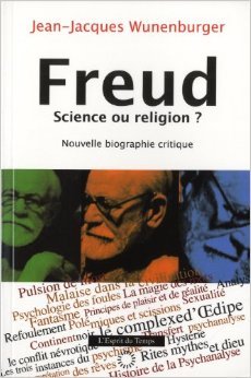 Freud, science ou religion? Nouvelle biographie critique