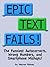 Epic Text Fails! The Funniest Autocorrects, Wrong Numbers, an... by Marcus Rainey Epic Text Fails! The Funniest Autocorrects, Wrong Numbers, an... by Marcus Rainey