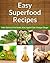 Easy Superfood Recipes 6-Pack: Nature's Best For Health, Wellness and Weight Loss