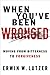 When You've Been Wronged by Erwin W. Lutzer