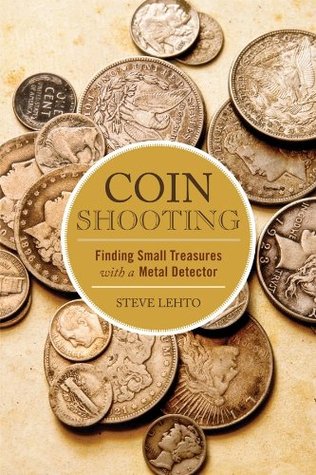 Coin Shooting: Finding Small Treasures with a Metal Detector (Kindle Edition)