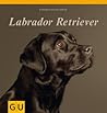 Labrador Retriever (GU Rassenporträts) by Katharina Schlegl-Kofler