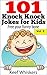 101 Knock Knock Jokes for Kids: Vol.2 Free your funny bone