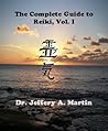 The Complete Guide to Reiki, Vol. I (The Complete Guide to Reiki Series Book 1) The Complete Guide to Reiki, Vol. I (The Complete Guide to Reiki Series Book 1)