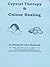 Crystal Therapy and Colour Healing by Elizabeth Ann Diamond