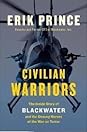 Civilian Warriors by Erik Prince