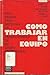 Cómo trabajar en equipo: Un...