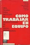 Cómo trabajar en equipo: Una teoría para impulsar la productividad de su grupo empresarial