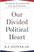 Our Divided Political Heart by E.J. Dionne Jr.