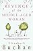 Revenge of the Middle-Aged Woman by Elizabeth Buchan