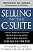 Selling to the C-Suite: What Every Executive Wants You to Know About Successfully Selling to the Top