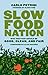 Slow Food Nation: Why Our Food Should Be Good, Clean, and Fair