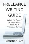 Freelance Writing Guide: What to Expect in Your First Year as a Freelance Writer Freelance Writing Guide: What to Expect in Your First Year as a Freelance Writer