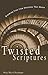 Twisted Scriptures: Breaking Free from Churches That Abuse