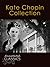 Kate Chopin: Complete Collection of Works with analysis and historical background (Annotated and Illustrated) (Annotated Classics)