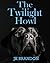 The Twilight Howl (The Howl...