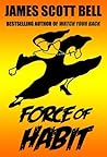 Force of Habit by James Scott Bell