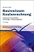Basiswissen Kostenrechnung: Kostenarten, Kostenstellen, Kostenträger, Kostenmanagement (German Edition)