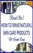 Boxed Set 2 How To Make Natural Skin Care Products (How to Make Natural Skin Care Products boxed set)
