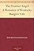 The Frontier Angel A Romance of Kentucky Rangers' Life