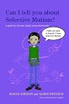 Can I tell you about Selective Mutism? by Alison Wintgens
