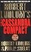 The Cassandra Compact by Robert Ludlum
