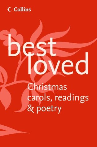 Best Loved Christmas Carols, Readings and Poetry: The Ideal Holiday Gift Featuring 150 Classic Works (Kindle Edition)