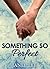 Something So Perfect by Janel Lee
