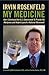 My Medicine, How I Convinced the U.S. Government To Provide My Marijuana and Helped Launch a National Movement