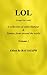 L.O.L (Laugh Out Loud). A Collection of Adult Humour & Funnies from around the world (L.O.L. Volume One. A collection of Adult Humour Book 1)
