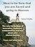 How to be Sure that you are Saved and going to Heaven: The cure for feelings of insecurity, confusion, condemnation and fear about your eternal destiny
