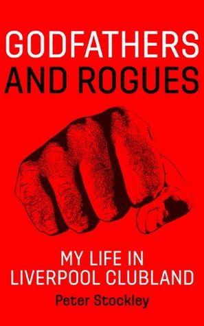 Godfathers and Rogues: My Life in Liverpool Clubland (Kindle Edition)