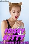 Frisky Kitty - The Training of a Cat Girl by Cindel Sabante