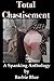 Total Chastisement: A Spanking Anthology