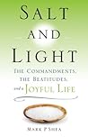 Salt and Light : The Commandments, the Beatitudes, and a Joyful Life