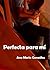 Perfecta para mí (Familia De La Peña nº 3) (Spanish Edition)