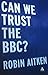 Can We Trust the BBC?